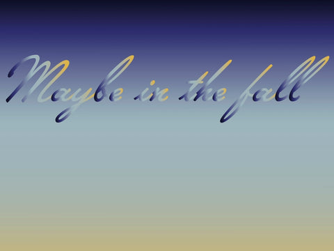 "Maybe in the fall" Procrastionational Quote Gradient Print