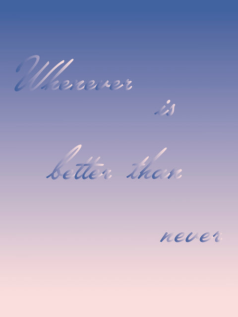 "Whenever is better than never" Procrastionational Quote Gradient Print