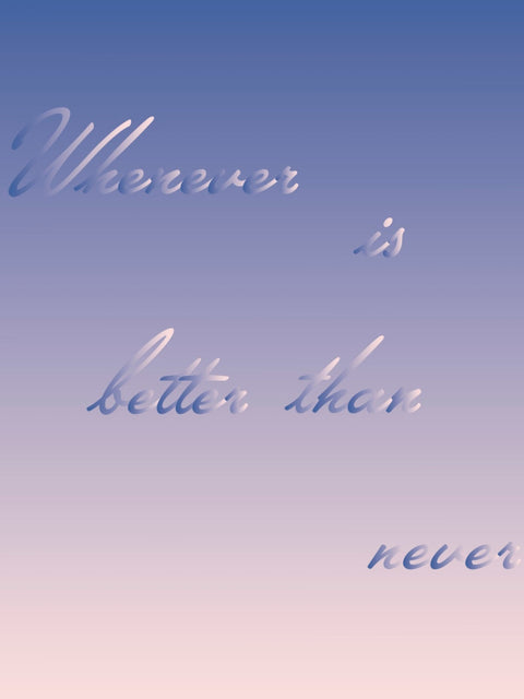 "Whenever is better than never" Procrastionational Quote Gradient Print